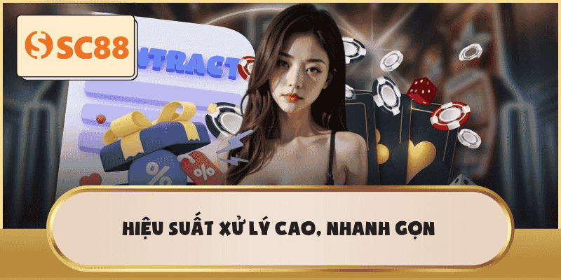 Hiệu suất xử lý cao, nhanh gọn