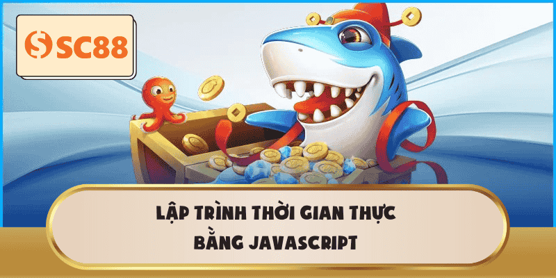 Lập trình thời gian thực bằng JavaScript